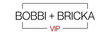 Bobbi + Bricka VIP
